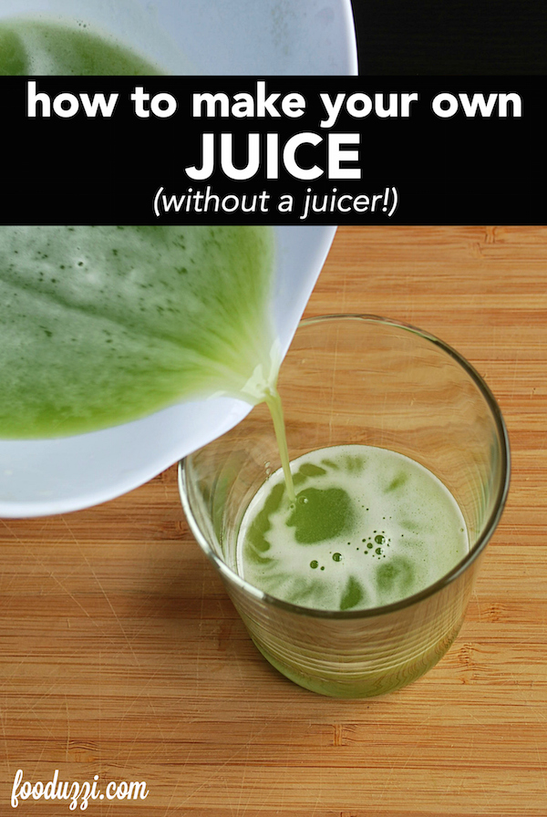 How to Make Your Own Juice Without a Juicer || fooduzzi.com recipes