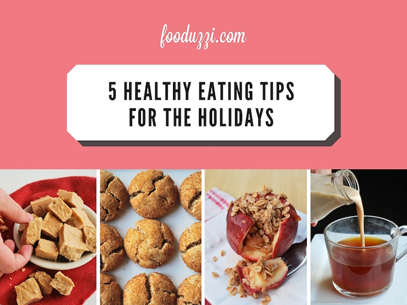 5 Healthy Eating Tips for the Holidays: These tips will help you enjoy this special time of year while still keeping your health goals in mind! Gluten free, vegan, and vegetarian recipes linked! || fooduzzi.com recipes