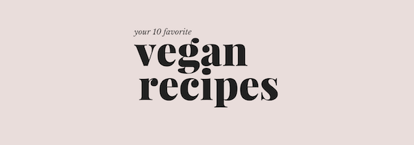 pink background with "your 10 favorite vegan recipes" written on it