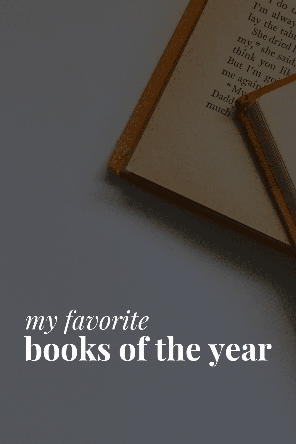 a photo of two open books with the title of this blog post 'my favorite books of the year'