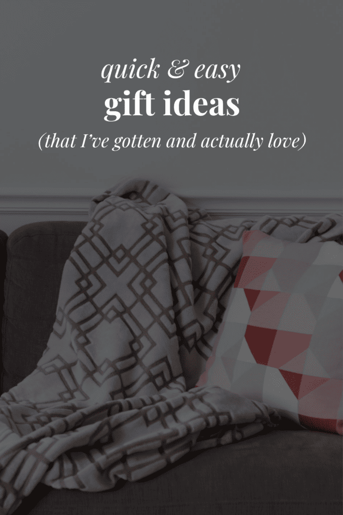 a photo of a blanket on a couch with the title 'quick & easy gift ideas (that I've gotten and actually love)'
